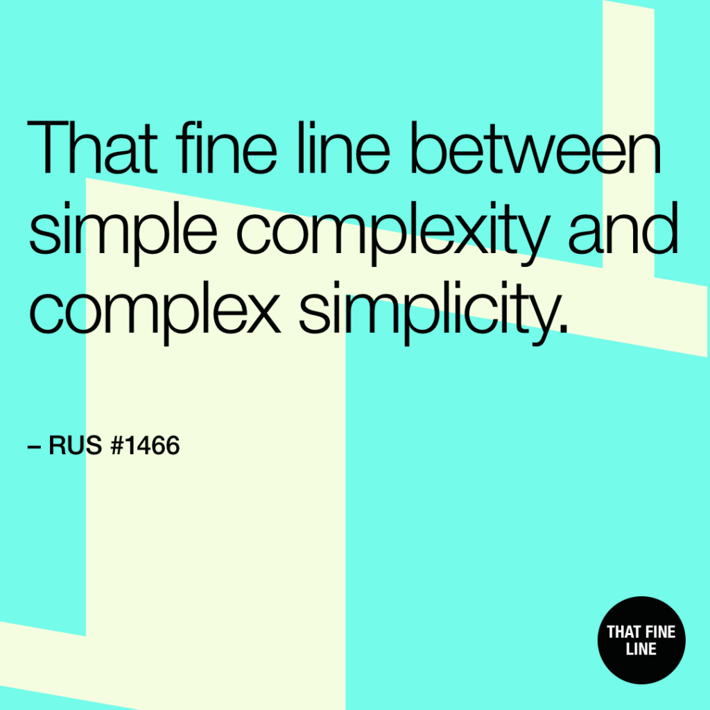 Between simple complexity and complex simplicity.