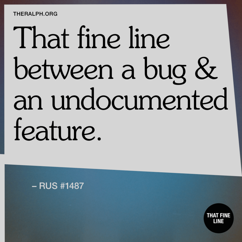 That fine line between a bug and an undocumented feature.