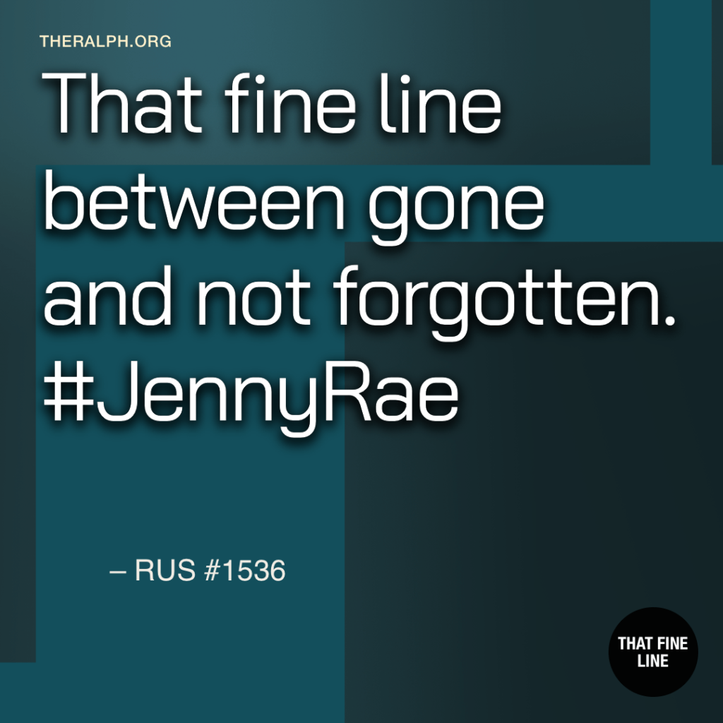 That fine line between gone and not forgotten. #JennyRae