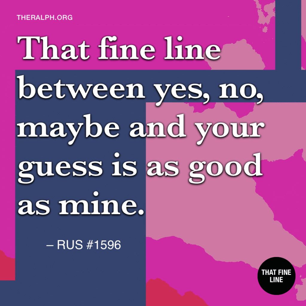 That fine line between yes, no, maybe and your guess is as good as mine.