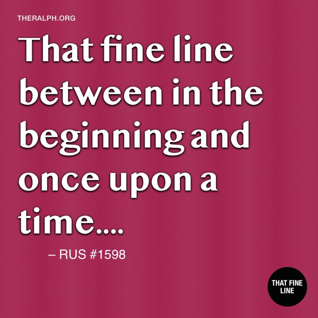 That fine line between In the Beginning and Once Upon a Time....