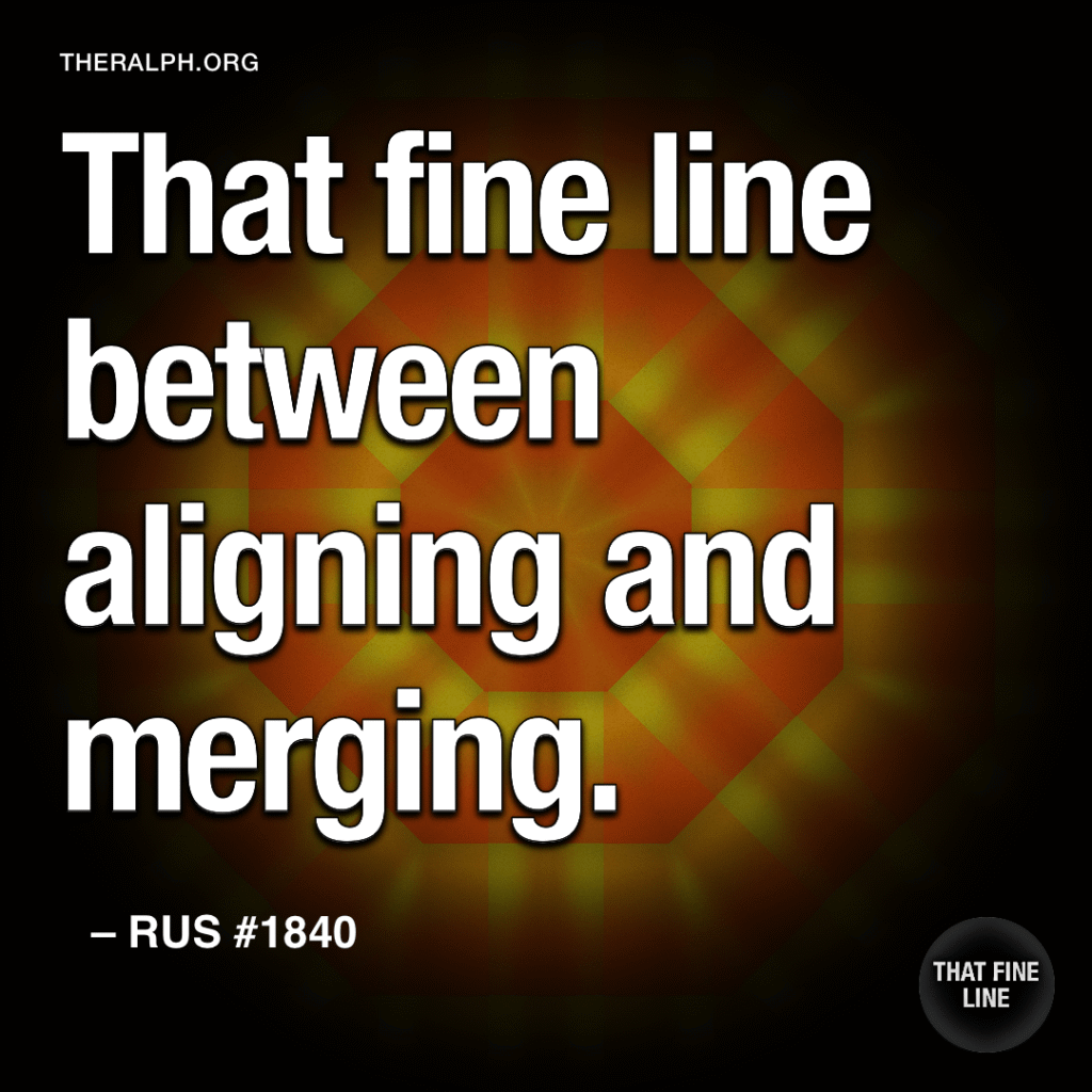 That fine line between aligning and merging.