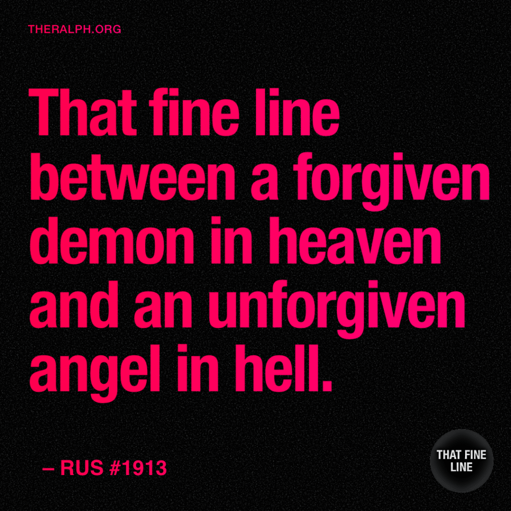 That fine line between a forgiven demon in heaven and an unforgiven angel in hell. 