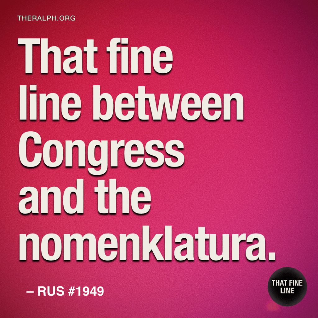 That fine line between Congress and the nomenklatura.