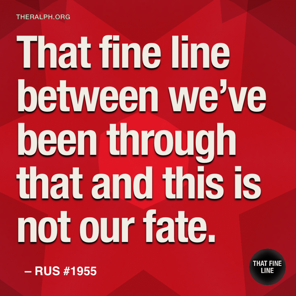 That fine line between we've been through that and this is not our fate.