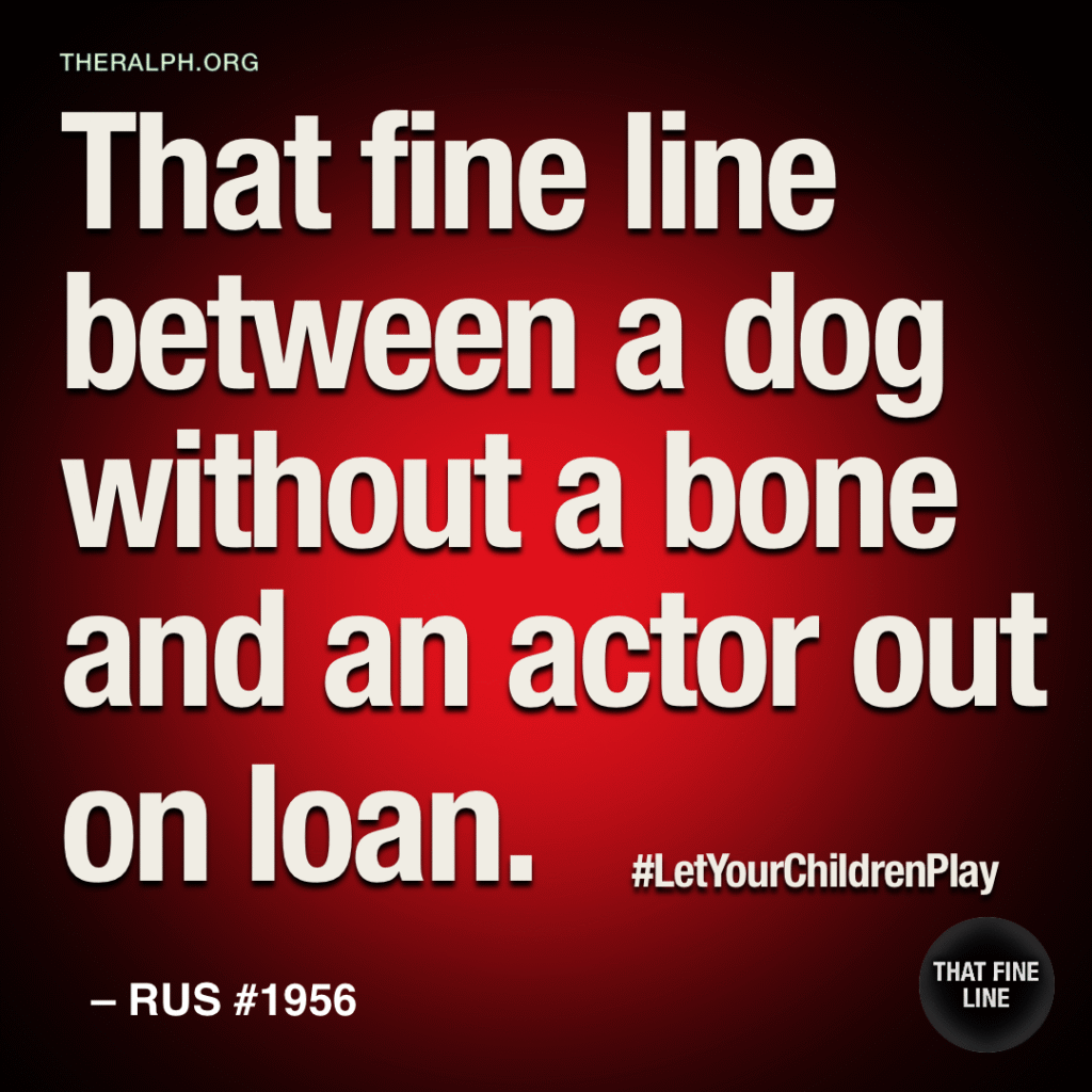That fine line between a dog without a bone and an actor out on loan. #LetYourChildrenPlay