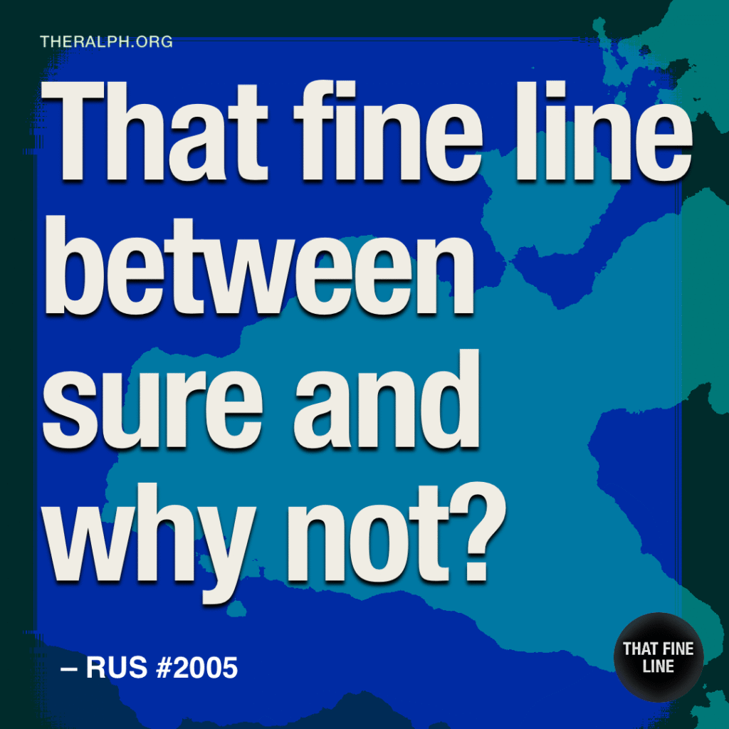 That fine line between sure and why not?