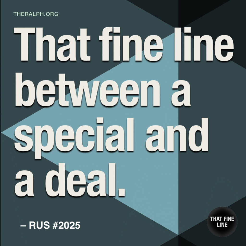 That fine line between a special and a deal.