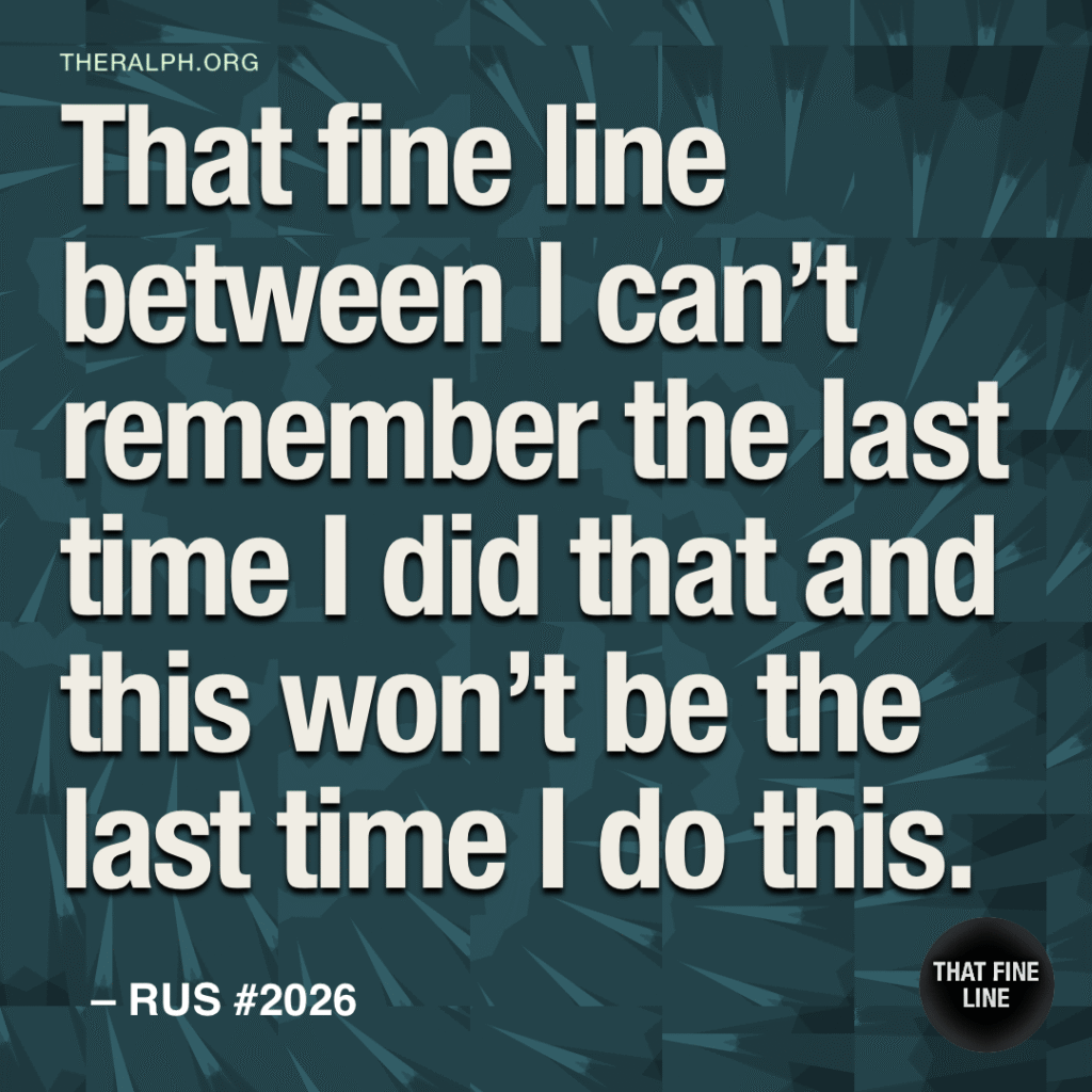 That fine line between I can’t remember the last time I did that and this won’t be the last time I do this.