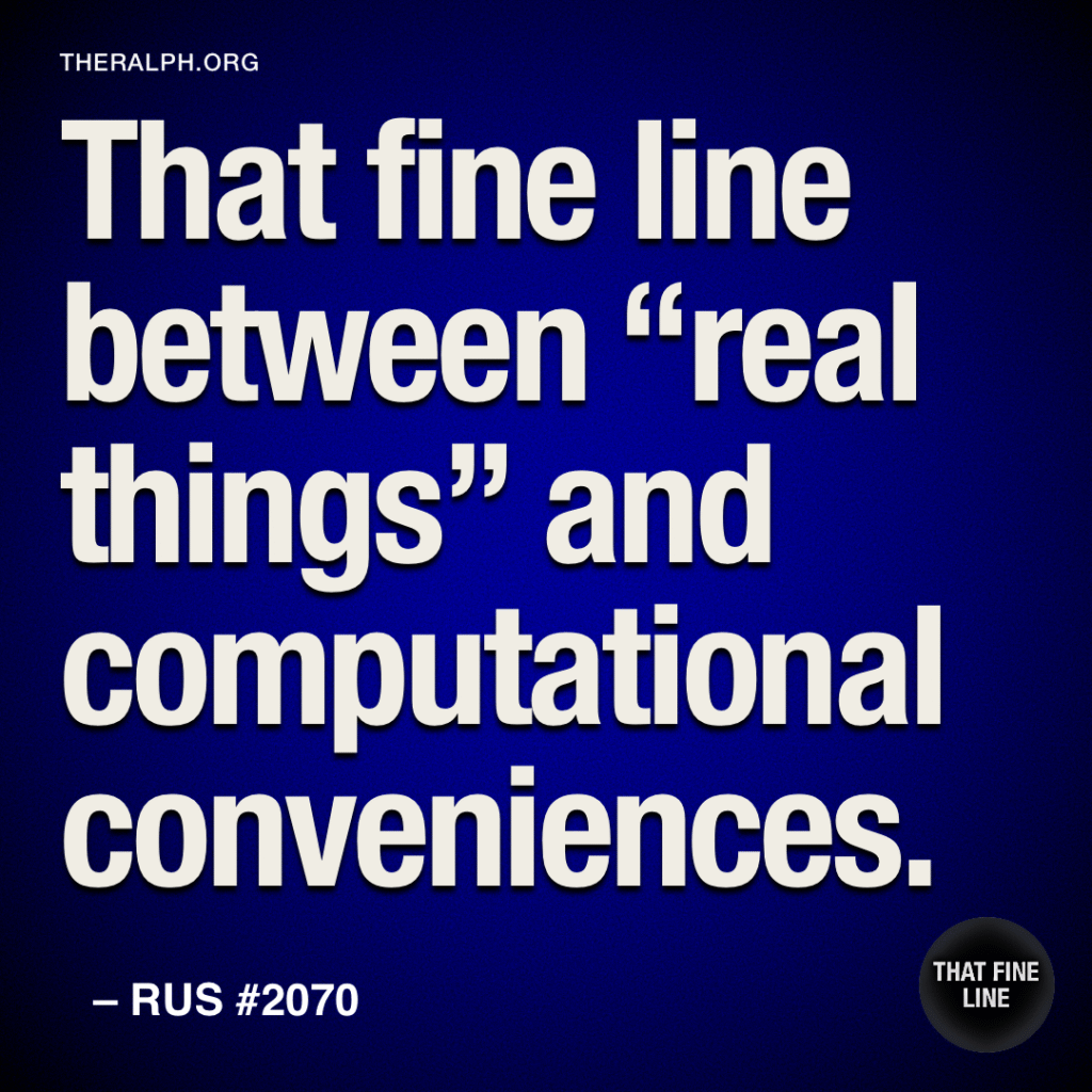 That fine line between "real things" and computational conveniences.